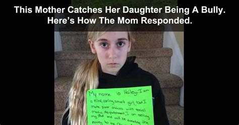 This Mother Catches Her Own Daughter Being A Bully Heres What The Mom Did Next Bullying Mom
