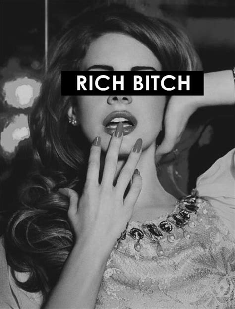 Rich Bitch Pictures Photos And Images For Facebook Tumblr Pinterest And Twitter