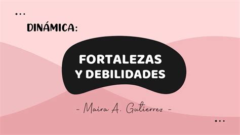 Identifica Tus Fortalezas Y Debilidades Din Mica Youtube