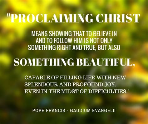 Proclaiming Christ Means Showing That To Believe In And To Follow Him