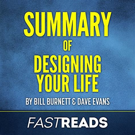 Summary Of Designing Your Life By Bill Burnett And Dave Evans By