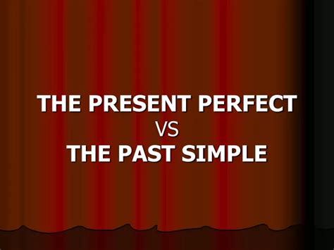 Ppt The Present Perfect Vs The Past Simple Powerpoint Presentation Free Download Id 8739198