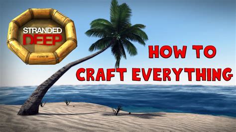 Stranded Deep How To Craft Everything Youtube