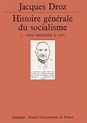 Histoire générale du socialisme. Tome 1 - Jacques Droz - Quadrige ...