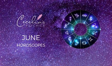 June Horoscopes Cecelias Psychics