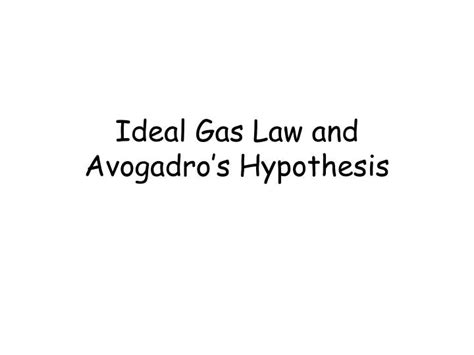 Ppt Ideal Gas Law And Avogadros Hypothesis Powerpoint Presentation