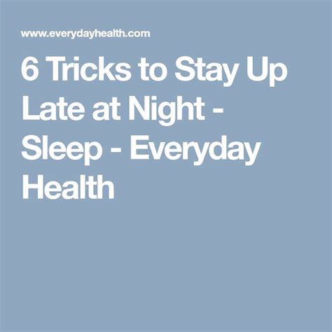 6 Tricks To Stay Up Late At Night Sleep Everyday Health Staying