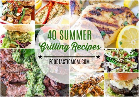 40 Summer Grilling Recipes Foodtastic Mom