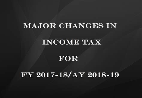Major Changes In Income Tax For Fy 2017 18 Ay 2018 19 Limited Unlimited