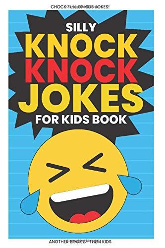 Silly Knock Knock Jokes For Kids Book Chock Full Of Funny Kid Jokes By