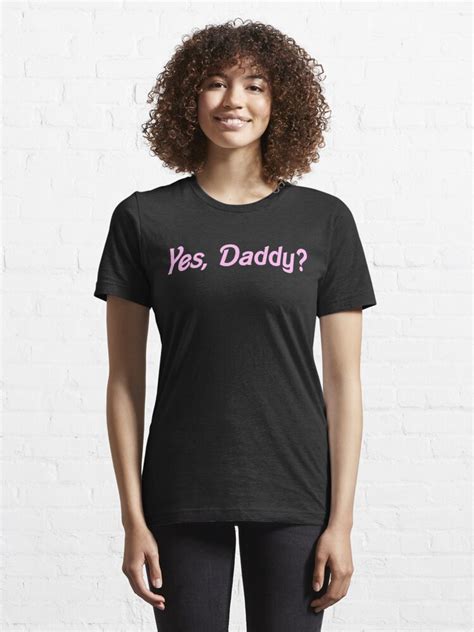 Yes Daddy Shirt T Shirt For Sale By Elishasazombie Redbubble Daddy T Shirts Ddlg T