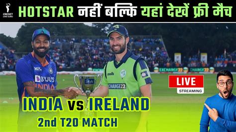 India Vs Ireland 2nd T20 Match Live Streaming How To Watch India Vs