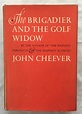 The Brigadier and the Golf Widow by Cheever, John: As New Hardcover ...