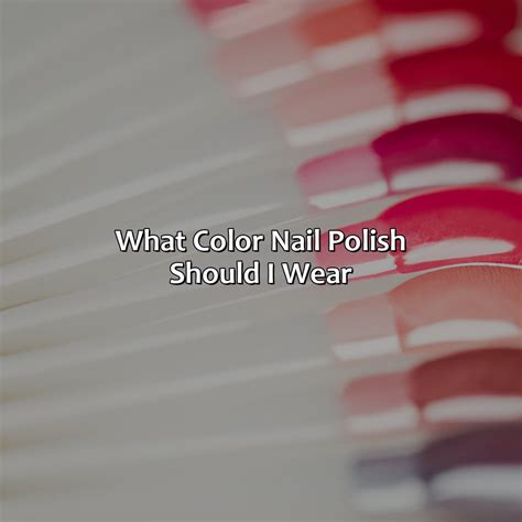 What Color Nail Polish Should I Wear