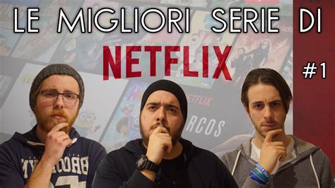 Le Migliori Serie Di Netflix 1 Youtube