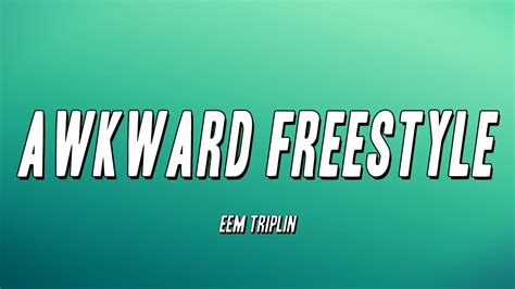 Eem Triplin AWKWARD FREESTYLE Lyrics YouTube