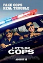 Let's Be Cops (2014) Poster #1 - Trailer Addict
