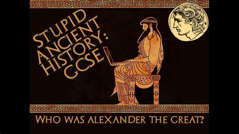 Ancient History Gcse Introduction Who Was Alexander The Great Youtube