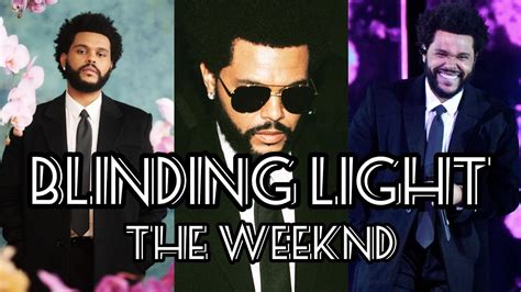 The Weeknd Blinding Light Lyrics The Weeknd Blinding Light Youtube