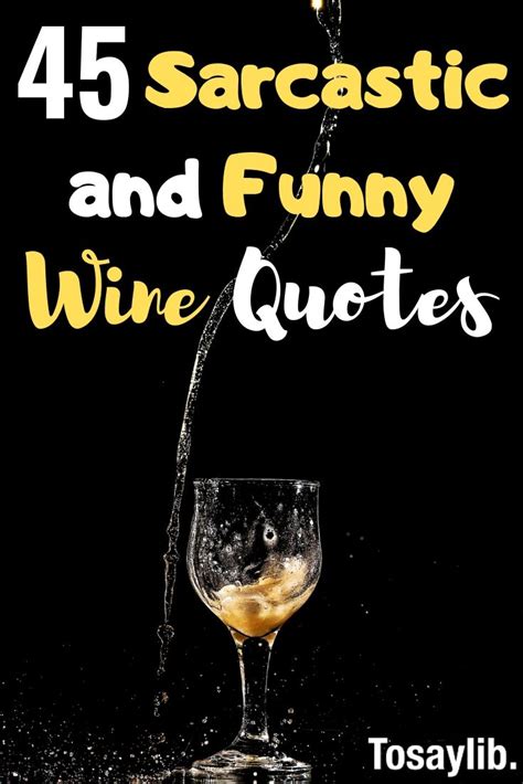 45 Sarcastic And Funny Wine Quotes Wine Quotes Funny Wine Humor Wine Jokes