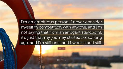 Idris Elba Quote “im An Ambitious Person I Never Consider Myself In