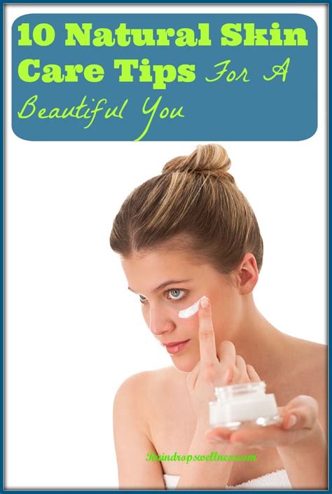 10 Natural Skin Care Tips For A Beautiful You Raindrops Wellness