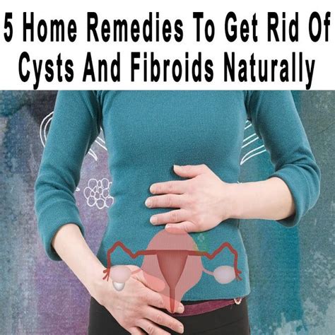 5 Home Remedies To Get Rid Of Cysts And Fibroids Naturally Fibroids