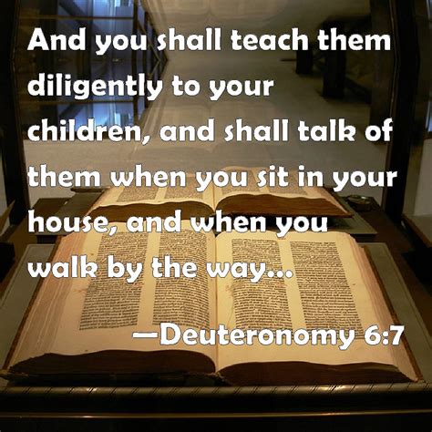 Deuteronomy 67 And You Shall Teach Them Diligently To Your Children