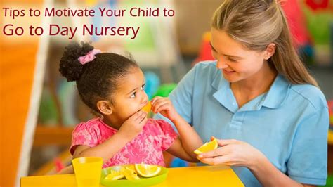 Tips To Motivate Your Child To Go To Day Nursery Dot Com