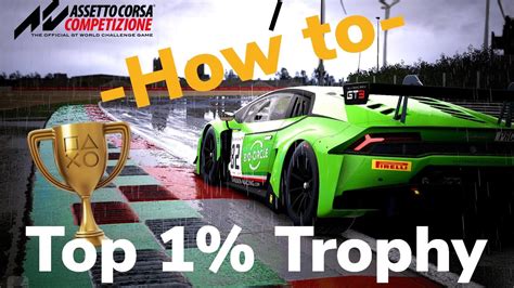 Assetto Corsa Competizione How To Unlock Top 1 Trophy Easily Do