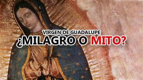 Historia De La Virgen De Guadalupe El Milagro Que No Ocurri Youtube