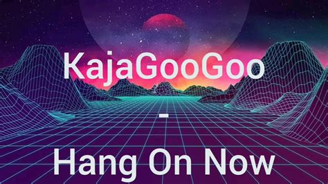 Kajagoogoo Hang On Now Lyrics Youtube