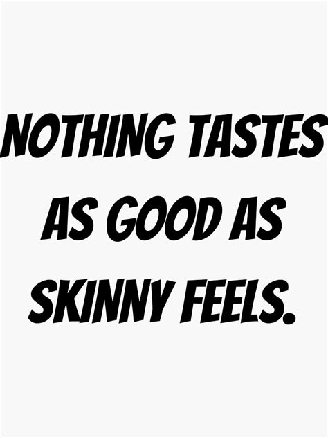 Nothing Tastes As Good As Skinny Feels Kate Moss Quote Sticker For