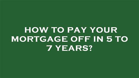 How to pay your mortgage off in 5 to 7 years? - YouTube