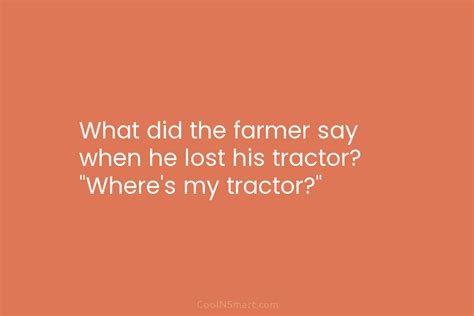 Quote What Did The Farmer Say When He Coolnsmart