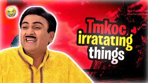 Most Irritating Things In Tmkoc You Can T Ignore Youtube