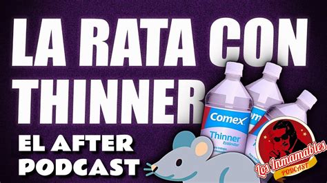 El After Podcast La Rata Con Thinner Youtube
