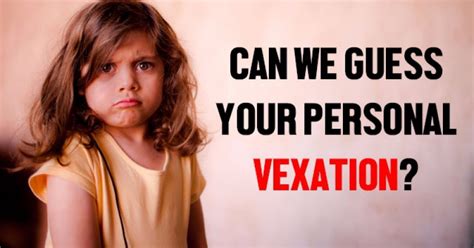 Can We Guess Your Personal Vexation Getfunwith