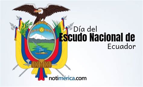 ¿por Qué Se Conmemora El Día Del Escudo Nacional En Ecuador El 31 De