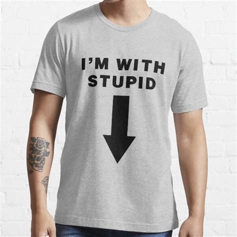 Im With Stupid Arrow Pointing Down T Shirt For Sale By