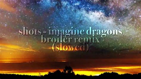 Shots Imagine Dragons Broiler Remix Slowed Youtube
