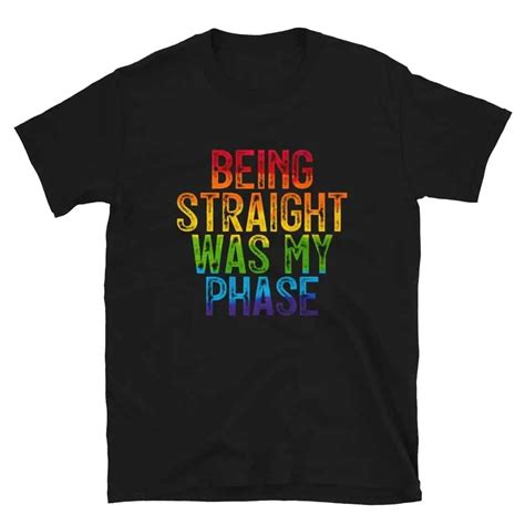 Being Straight Was My Phase Pride Tshirt Lgbtq Tshirt Depot