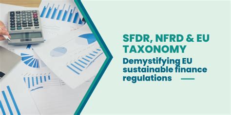 Demystifying Eu Sustainable Finance Regulations Sfdr Nfrd And Eu Taxonomy Turnkey