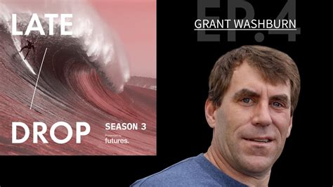 Late Drop Big Wave Podcast With Grant Washburn Youtube