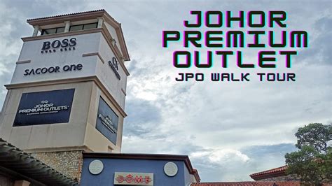 Johor Premium Outlet Jpo Walk Tour Kulai Second Outlet Mall In