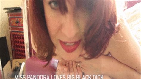 Pandora Loves Big Black Cock High Res Mp Pov Adventures Of A Kinky