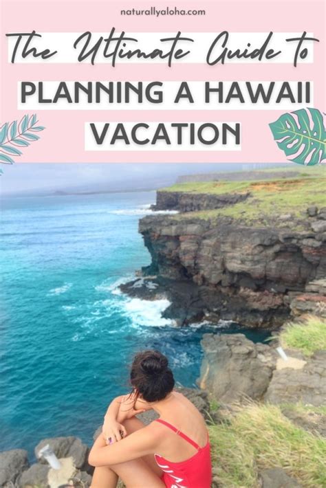 Planning A Hawaii Vacation The Ultimate Guide Naturally Aloha