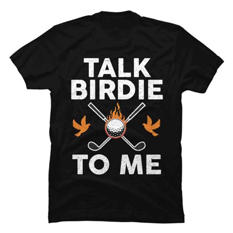 Talk Birdie To Me Funny Golf Pun Golfer Buy T Shirt Designs