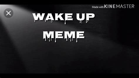 Wake Up Meme Collab With My Other Cousin Uwu Youtube