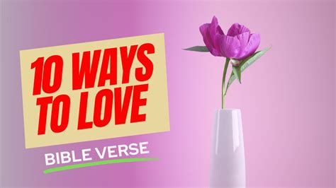 10 Ways To Love Bible Verse Youtube